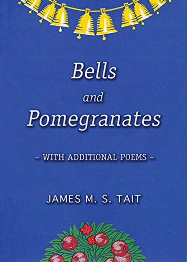 Cover Art for 9781907731761, Bells and Pomegranates by James Tait