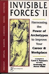 Cover Art for 9781878287465, Invisible Forces II: Harnessing the Power of Archetypes to Improve Your Career and Workplace by Carol S. Pearson