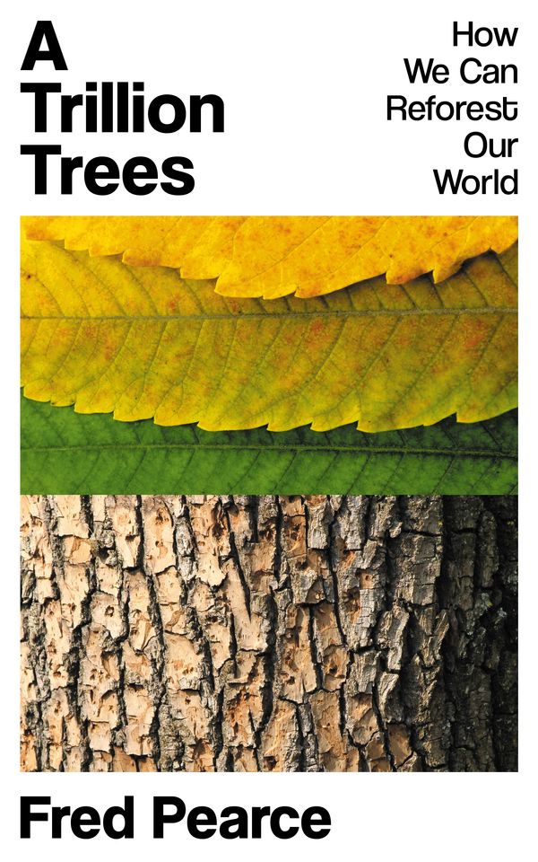Cover Art for 9781783786916, A Trillion Trees: How We Can Reforest Our World by Fred Pearce
