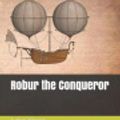 Cover Art for 9781796904222, Robur the Conqueror by Jules Verne