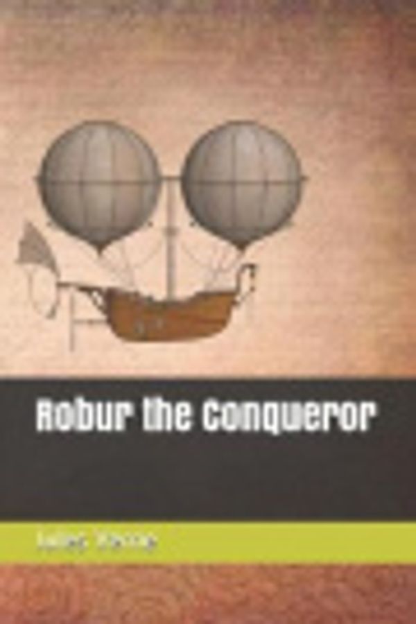 Cover Art for 9781796904222, Robur the Conqueror by Jules Verne