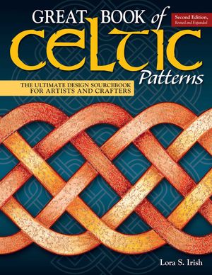 Cover Art for 9781565239265, Great Book of Celtic Patterns, Second Edition, Revised and Expanded: The Ultimate Design Sourcebook for Artists and Crafters by Lora S. Irish