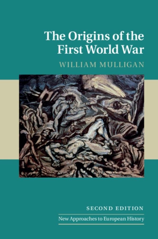 Cover Art for 9781316612354, The Origins of the First World War (New Approaches to European History) by William Mulligan
