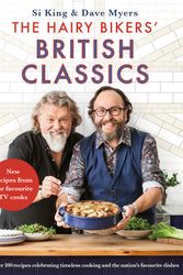 Cover Art for 9781409171959, The Hairy Bikers' British Classics: Over 100 recipes celebrating timeless cooking and the nation s favourite dishes by Hairy Bikers