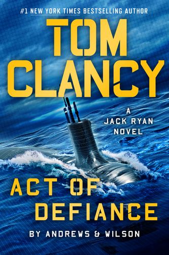 Cover Art for 9780593422878, Tom Clancy Act of Defiance by Andrews, Brian, Wilson, Jeffrey