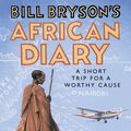 Cover Art for 9781409095576, Bill Bryson's African Diary by Bill Bryson