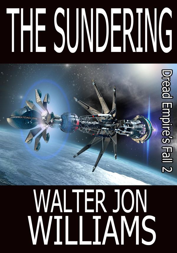 Cover Art for 9780997090406, The Sundering (Dread Empire's Fall Series) by Walter Jon Williams