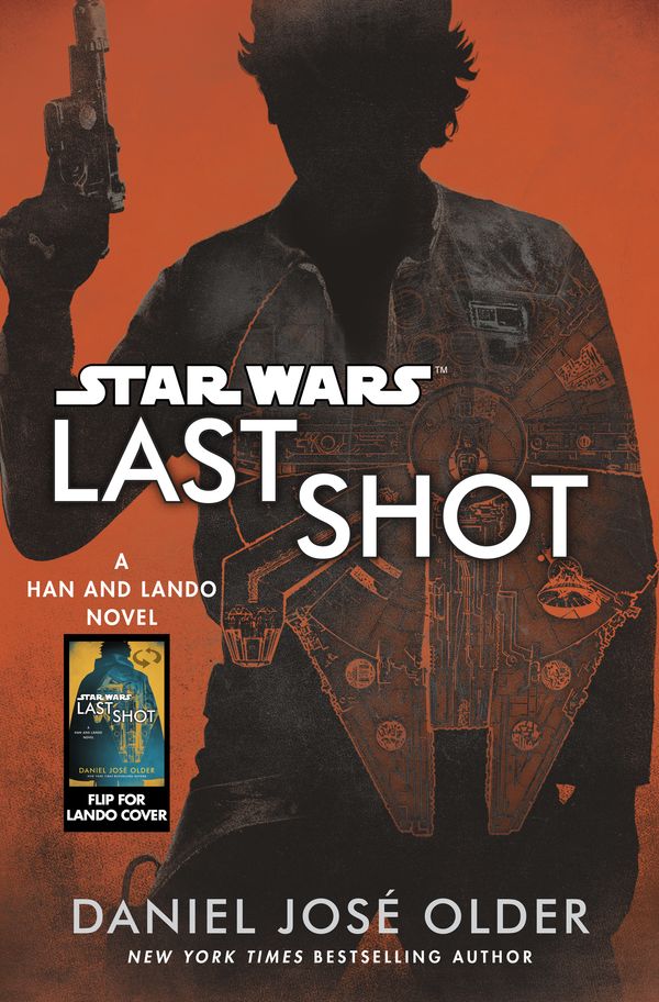 Cover Art for 9780525622130, Last Shot (Star Wars): A Han and Lando Novel by Daniel José Older