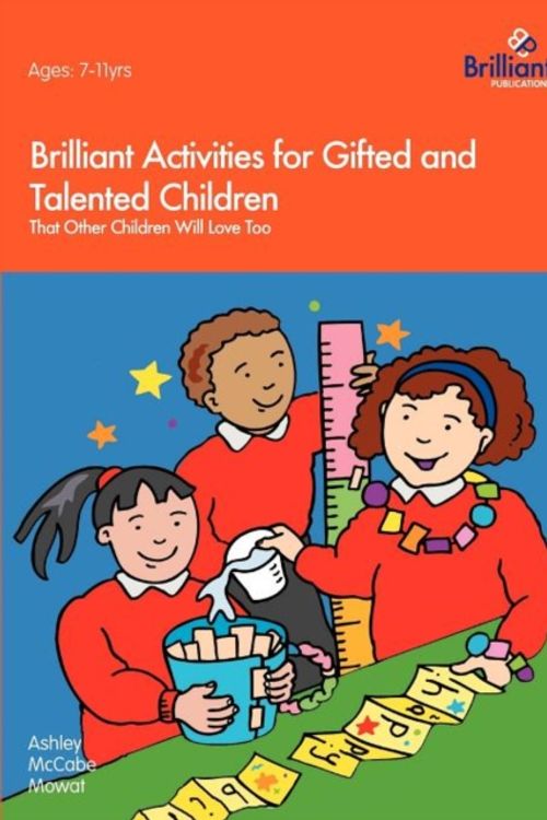 Cover Art for 9781903853474, Brilliant Activities for Gifted and Talented Children by Ashley McCabe Mowat