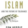 Cover Art for 9780674241480, Islam and the Future of Tolerance: A Dialogue by Sam Harris, Maajid Nawaz