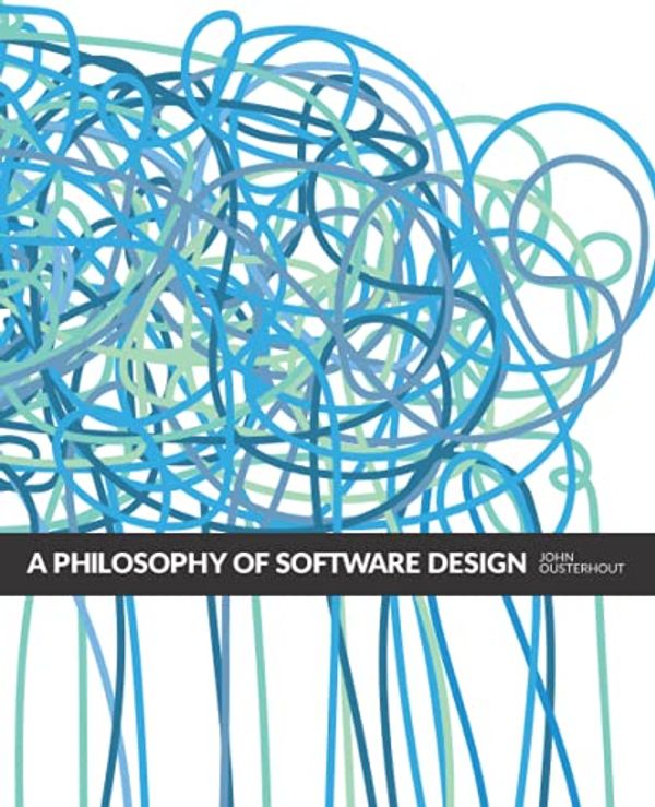 Cover Art for 9781732102217, A Philosophy of Software Design, 2nd Edition by John Ousterhout