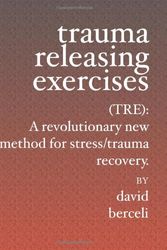 Cover Art for 9781419607547, Trauma Releasing Exercises (Tre) by David Berceli