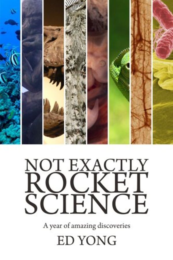 Cover Art for 9781409242284, Not Exactly Rocket Science by Ed Yong