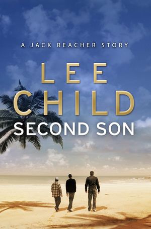 Cover Art for 9781446497111, Second Son: (Jack Reacher Short Story) by Lee Child