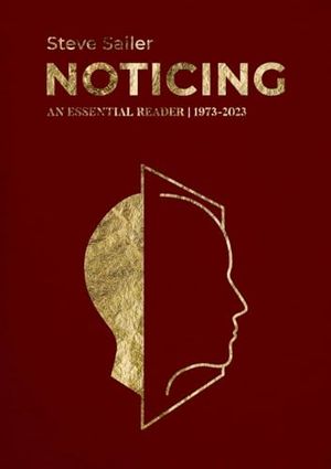 Cover Art for 9781959403029, Noticing: An Essential Reader (1973-2023) by Steve Sailer