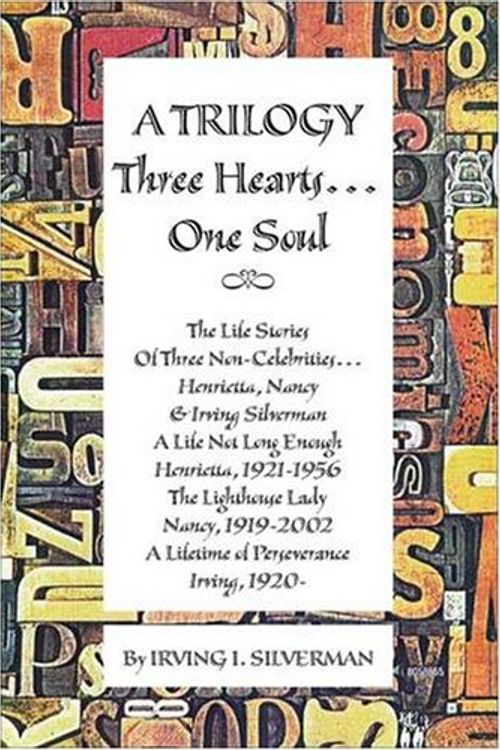Cover Art for 9781425178239, A Trilogy Three Hearts... One Soul by Irving I. Silverman