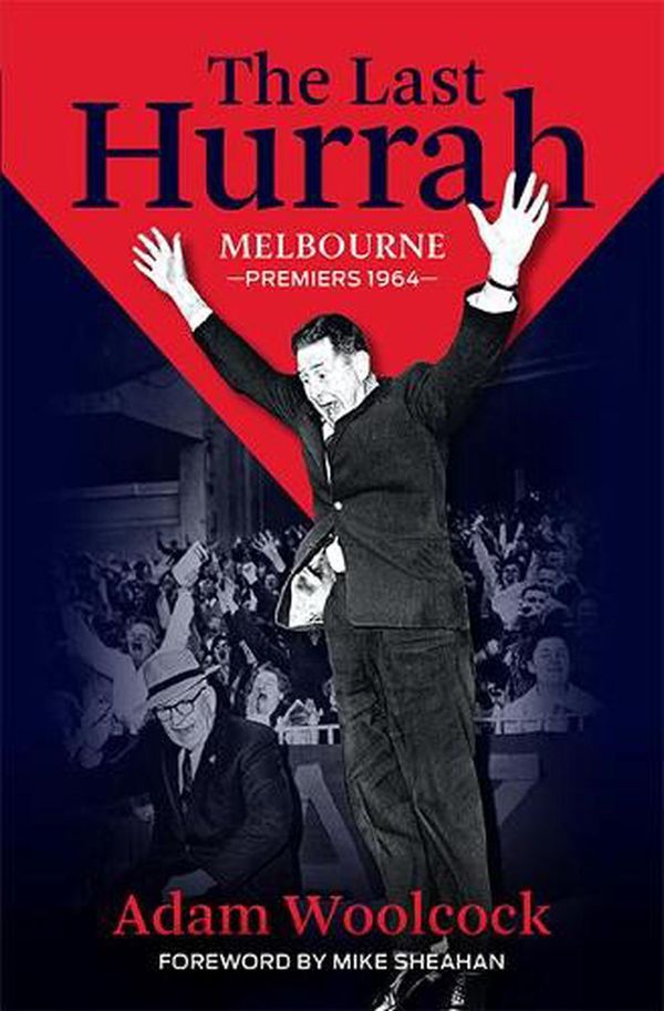 Cover Art for 9781743796771, 1964: Melbourne's Last Premiership by Adam Woolcock