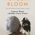 Cover Art for 9781782119814, Penguin Bloom: The Odd Little Bird Who Saved a Family by Cameron Bloom, Bradley Trevor Greive
