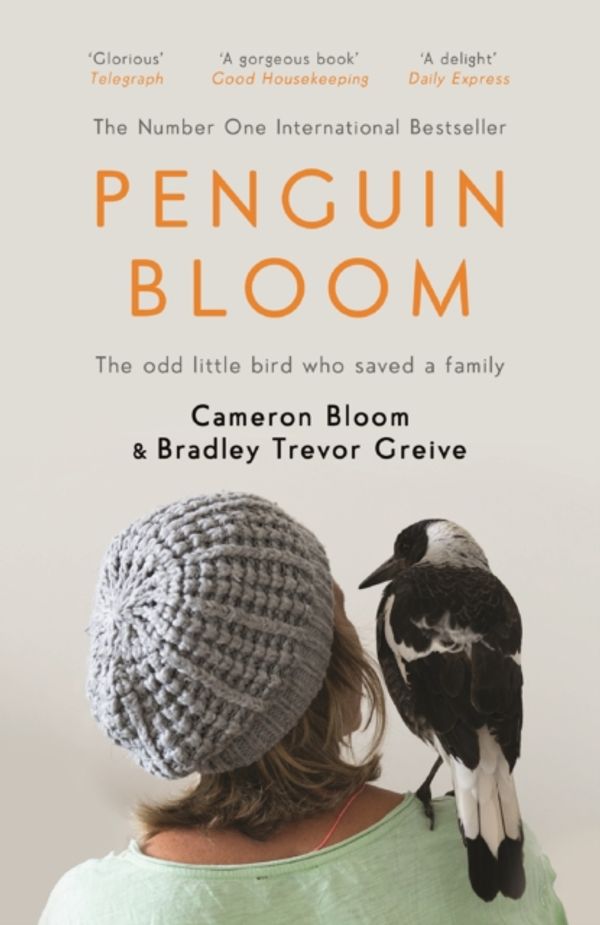 Cover Art for 9781782119814, Penguin Bloom: The Odd Little Bird Who Saved a Family by Cameron Bloom, Bradley Trevor Greive