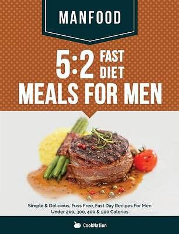 Cover Art for 9781909855694, MANFOOD: 5:2 Fast Diet Meals For Men: Simple & Delicious, Fuss Free, Fast Day Recipes For Men Under 200, 300, 400 & 500 Calories by Unknown