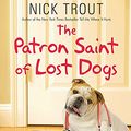 Cover Art for 9781452613840, The Patron Saint of Lost Dogs by Nick Trout
