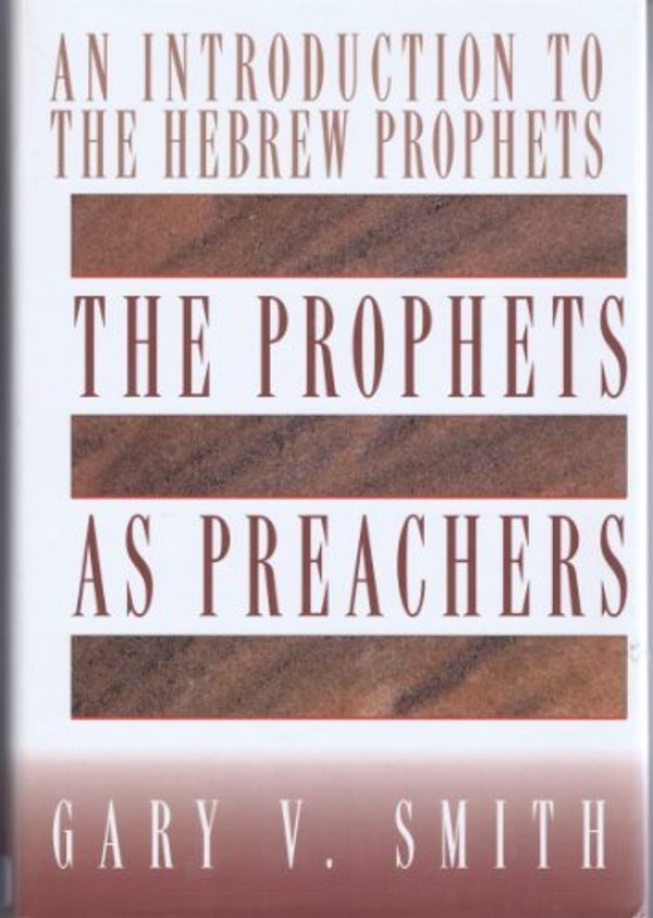Cover Art for 9780805416107, The Prophets as Preachers by Gary V. Smith