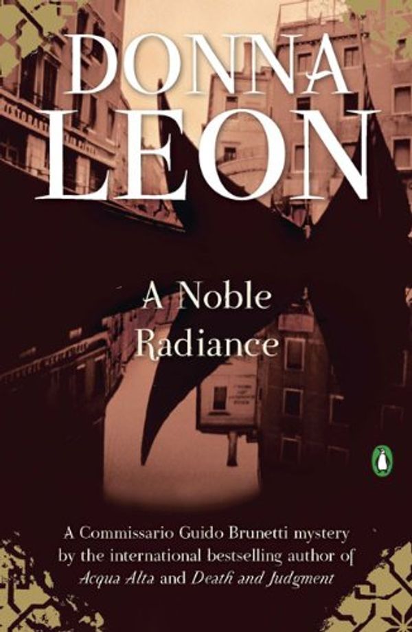 Cover Art for 9780143115922, A Noble Radiance by Donna Leon