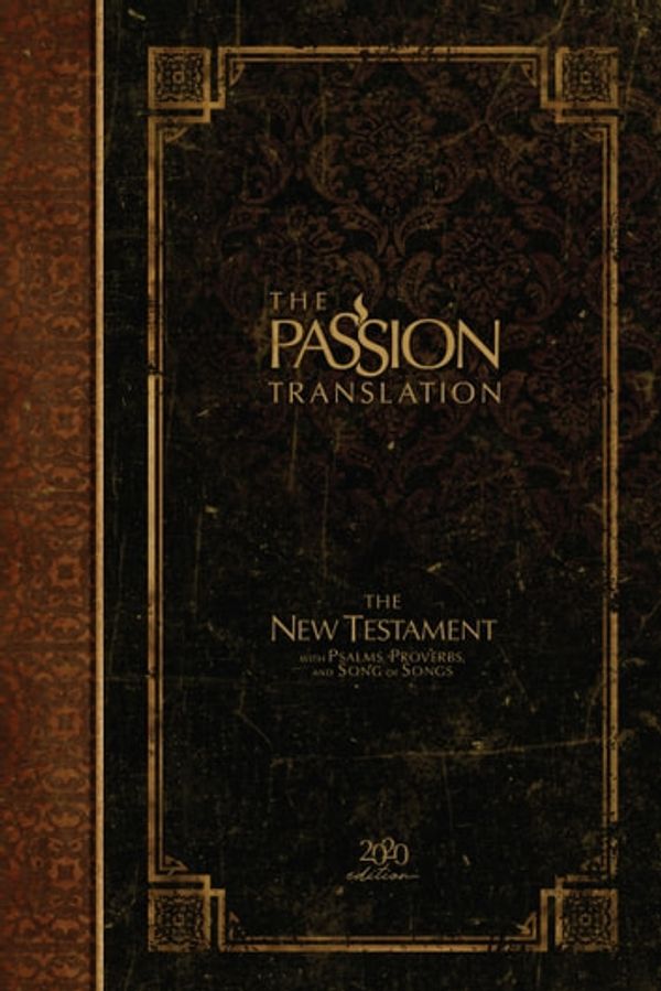 Cover Art for 9781424561858, The Passion Translation New Testament (2020 Edition): With Psalms, Proverbs and Song of Songs by Brian Simmons