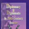 Cover Art for 9780865435049, Diplomacy & Diplomats in 19th Century Asante by Joseph K. Adjaye