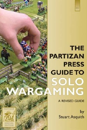 Cover Art for 9781858185484, The Partizan Press Guide to Solo Wargaming by Stuart Asquith