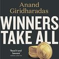 Cover Art for B07LFM1Q7T, Winners Take All: The Elite Charade of Changing the World by Anand Giridharadas