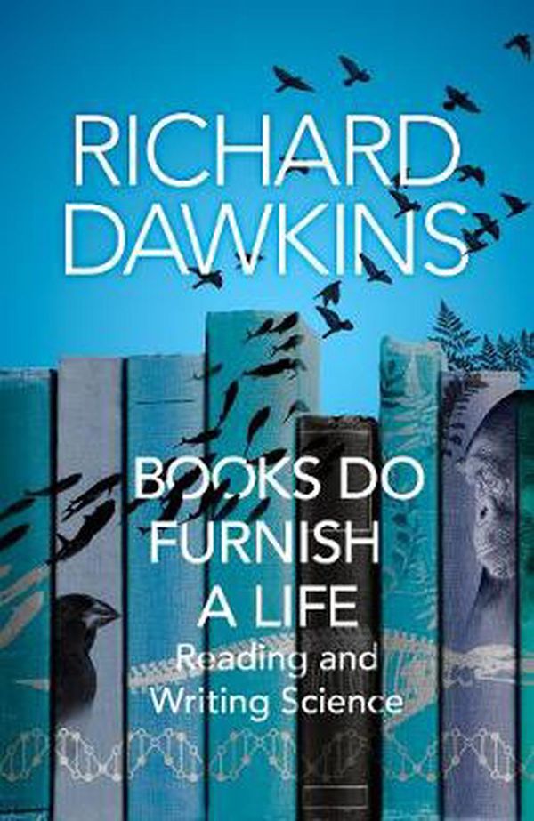 Cover Art for 9781787633681, Books do Furnish a Life: Reading and Writing Science by Richard Dawkins