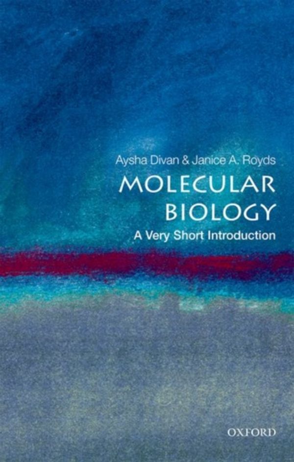 Cover Art for 9780198723882, Molecular Biology:  A Very Short Introduction (Very Short Introductions) by Divan, Aysha, Royds, Janice