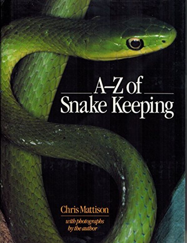 Cover Art for 9780806982465, A-Z of Snake Keeping by Chris Mattison