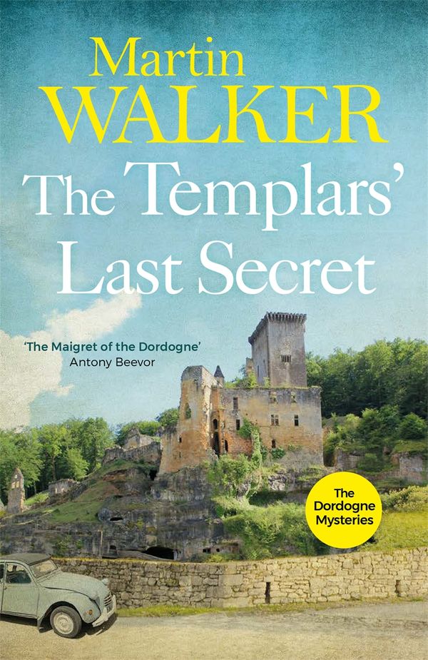 Cover Art for 9781784294670, The Templars' Last Secret: The Dordogne Mysteries 10 by Martin Walker