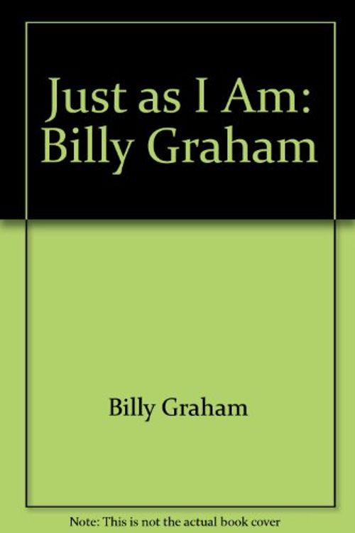 Cover Art for 9780006385332, Just as I Am: Billy Graham by Billy Graham
