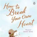 Cover Art for 9780141019628, How to Break Your Own Heart by Maggie Alderson