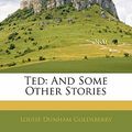 Cover Art for 9781141810635, Ted by Louise Dunham Goldsberry