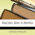 Cover Art for 9781148813868, Rachel Ray by Anthony Trollope