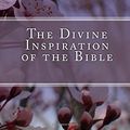 Cover Art for 9781500569068, The Divine Inspiration of the Bible by Arthur W. Pink