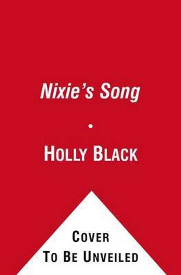 Cover Art for 9780857075345, The Nixie's Song by Holly Black, Tony DiTerlizzi