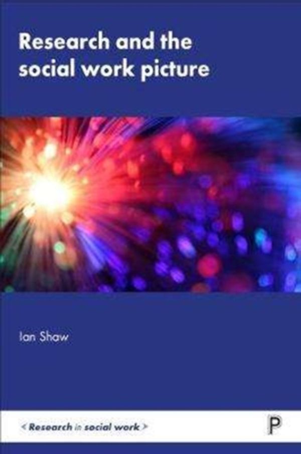 Cover Art for 9781447338895, Research and the social work pictureResearch in social work by Ian Shaw