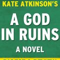 Cover Art for 9781524284688, A God in Ruins: A Novel By Kate Atkinson Digest & Review by Reader's Companions