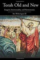 Cover Art for 9781506433516, Torah Old and New: Exegesis, Intertextuality, and Hermeneutics by Ben Witherington