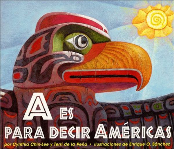 Cover Art for 9780531071342, A Is For The America's (a Es Para D Ecir Las Americas) (Spanish Edition) by Cynthia Chin-Lee, Terri De La Pena, Terri De La Pena
