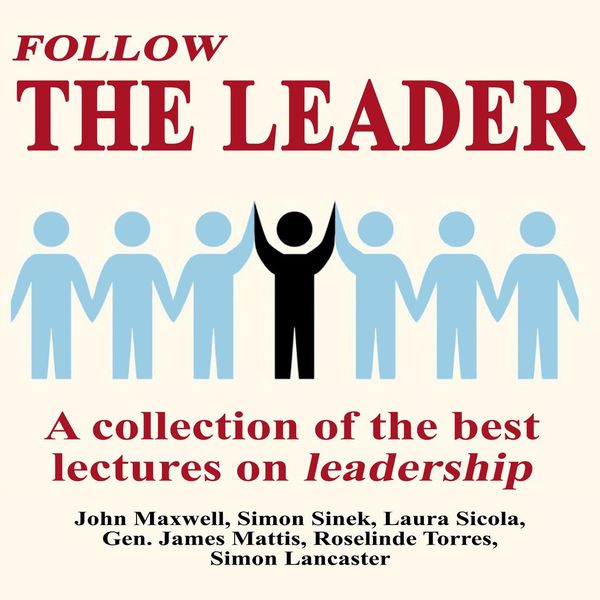 Cover Art for 9781662141133, Follow The Leader - A Collection Of The Best Lectures On Leadership by Simon Lancaster