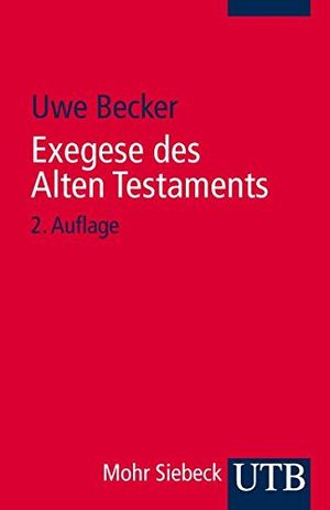 Cover Art for 9783825226640, Exegese des Alten Testaments: Ein Methoden- und Arbeitsbuch by Uwe Becker