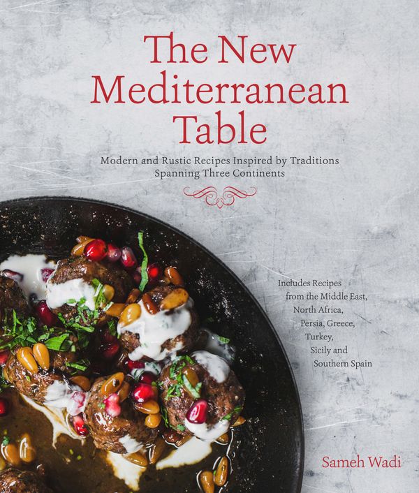 Cover Art for 9781624144721, The New Mediterranean Table: Modern and Rustic Recipes Inspired by Traditions Spanning Three Continents by Sameh Wadi
