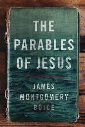 Cover Art for 9780802414496, The Parables of Jesus by James Montgomery Boice