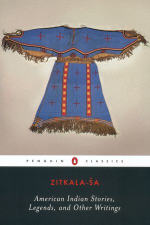Cover Art for 9780142437094, American Indian Stories, Legends, and Other Writings by Zitkala Sa